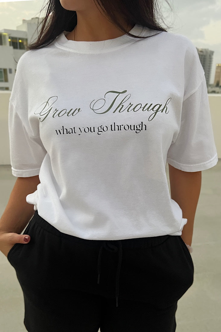 Grow Through What You Go Through T-Shirt